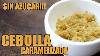 🌟 CEBOLLA CARAMELIZADA  SIN AZÚCAR [upl. by Lalita130]