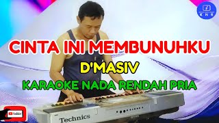 Cinta Ini Membunuhku  DMasiv Karaoke Nada Rendah Pria [upl. by Wu]