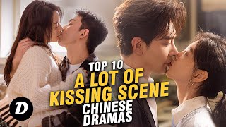 Top 10 Chinese Dramas With A Lot Of Kissing Scene [upl. by Thagard65]