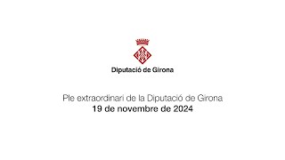 Ple extraordinari de la Diputació de Girona  19 de novembre de 2024 [upl. by Alrrats]