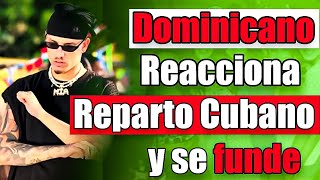 DOMINICANO REACCIONA A REPARTO CUBANO Y SE FUNDE [upl. by Kenney483]