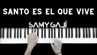 SANTO ES EL QUE VIVE  🎹 Piano Instrumental Cover  Montesanto  Samy Galí [upl. by Notyap69]