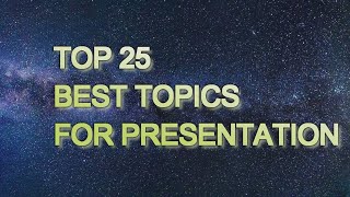 TOP 25 BEST TOPIC FOR PRESENTATION [upl. by Argent293]