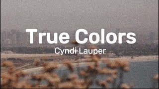 True Colors  Cyndi Lauper lyrics [upl. by Nomled]