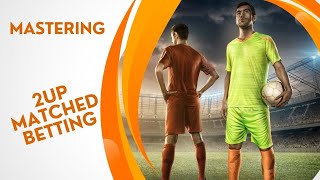 Mastering 2up Matched Betting [upl. by Gothart]