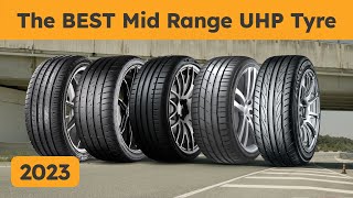 The BEST Mid Range UHP Tyre 2023 [upl. by Natfa]