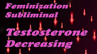 Feminization Subliminal My Testosterone Decrease MTF [upl. by Mort444]