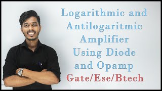 Logarithmic and Antilogaritmic Amplifier using Opamp  Lec 19 [upl. by Mattheus276]