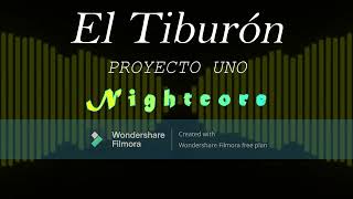 El Tiburón  PROYECTO UNO Nightcore [upl. by Adiaroz]