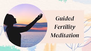 Guided Fertility Meditation IVF Embryotranfser [upl. by Elleunamme635]