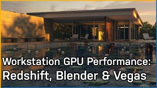 Workstation GPU Performance Redshift Blender amp Vegas [upl. by Hennahane]