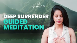 DEEP STATE OF SURRENDER  GUIDED MEDITATION  Synchroshakti [upl. by Winterbottom943]