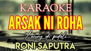 KARAOKE ARSAK NI ROHA  LOSUNG DI PIDOLI RONI SAPUTRA  Lirik  Lagu tapsel [upl. by Akemal]