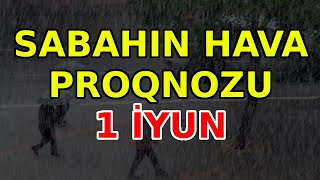 SABAHIN HAVA PROQNOZU 1 iyun 2024 Hava haqqinda [upl. by Barabas]