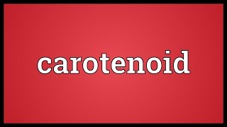 Carotenoid Meaning [upl. by Andy406]