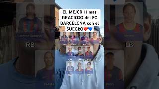 EL MEJOR 11 mas GRACIOSO del FC BARCELONA con el SUEGRO❤️💙 laliga barca fcbarcelona fcb barça [upl. by Vevay371]