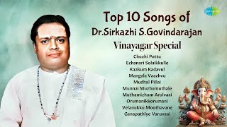 Top 10 Songs of DrSirkazhi SGovindarajan  Vinayagar Special  Tamil Bhakthi Padalgal [upl. by Aicemaj]