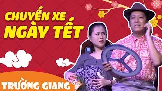 Hài Chuyến Xe Ngày Tết  Trường Giang ft Lâm Vỹ Dạ Thanh Tân Nam Thư Quách Ngọc Tuyên [upl. by Nylahsoj]