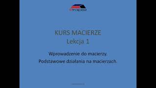 Wprowadzenie do macierzy dodawanie odejmowanie mnożenie macierzy Kurs Macierze eTrapezLekcja 1 [upl. by Ennaecarg]