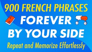 900 French Phrases Forever by Your Side Repeat and Memorize Effortlessly [upl. by Baldwin570]