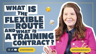 What is the Flexible Route and what is a Training Contract [upl. by Lener552]