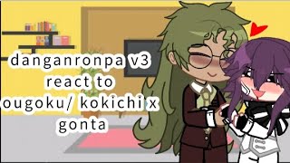 danganronpa V3 reacts to ougoku kokichi x gonta [upl. by Attelrak466]