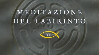 Meditazione del Labirinto [upl. by Inavihs]