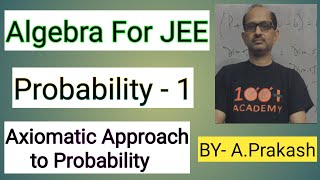 Algebra for JEE Probability  01 Axiomatic Definition of ProbabilityJEE MATHS‎AtmaAcademy [upl. by Akinak]