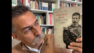 Porfirio Díaz Su vida y su tiempo La Guerra  Carlos Tello Díaz [upl. by Arlana304]