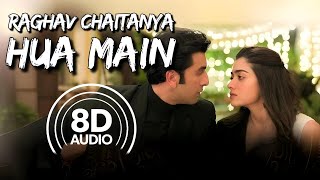 Hua Main  Raghav Chaitanya 8D AUDIO [upl. by Haerb]