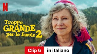 Troppo grande per le favole 2 Clip 6  Trailer in italiano  Netflix [upl. by Mavilia]