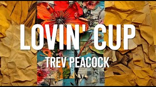 Trev Peacock  Lovin Cup Lyric Video [upl. by Kitrak]