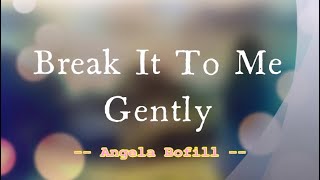 Break It To Me Gently  Angela Bofill  with Lyrics [upl. by Eon300]