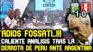 ADIÓS FOSSATI CALIENTE ANÁLISIS TRAS LA DERROTA DE PERÚ ANTE ARGENTINA [upl. by Balf]