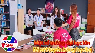 Bản tin trưa 04112024 Một số trường đại học lớn bỏ xét tuyển bằng học bạ [upl. by Neiv]