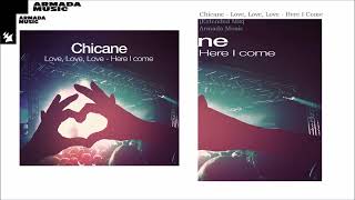 Chicane  Love Love Love  Here I Come Extended Mix [upl. by Eddana174]