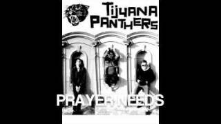 Prayer Needs Tijuana Panthers [upl. by Ahsratal595]