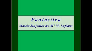 quotFantasticaquot  Marcia Sinfonica  M Lufrano [upl. by Gnav424]