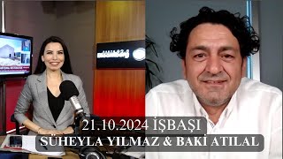 İşbaşı 21102024 Süheyla Yılmaz amp Baki Atılal [upl. by Bridges]