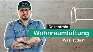 Home Perfect  Dezentrale Wohnraumlüftung  Was ist das [upl. by Sordnaxela]