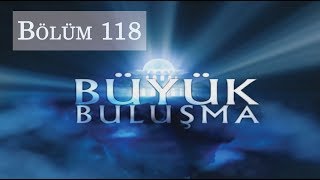 Büyük Buluşma  Bölüm 118  Ramazan [upl. by Anairda]