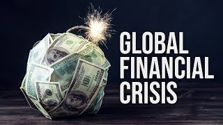 Global Financial Crisis amp The Next Economic Collapse [upl. by Emili44]