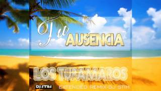 Tu ausenciaLos tupamaros DJ STIH Remix Extended Tropical [upl. by Main]