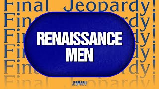 Renaissance Men  Final Jeopardy  JEOPARDY [upl. by Bartram]