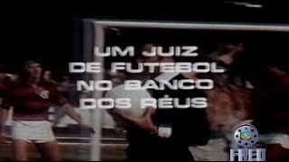 Um JuÃ­z de Futebol no Banco dos RÃ©us Globo 1975 [upl. by Ynatsed]