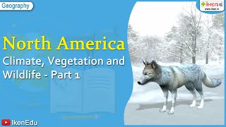 North America Climate Vegetation Wildlife Part1  Geography  iKen [upl. by Kristen]