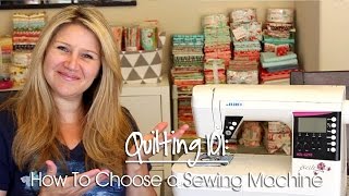 Quilting101 How to Choose a Sewing Machine [upl. by Tarr10]