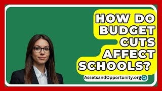 How Do Budget Cuts Affect Schools  AssetsandOpportunityorg [upl. by Rutherford]