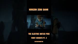 Horizon Zero Dawn  Electric Guitar Pick  Funny Moments 2 horizonzerodawn gaming funny shorts [upl. by Akalam]