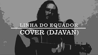 Linha do Equador Cover Djavan  doug [upl. by Rusty]